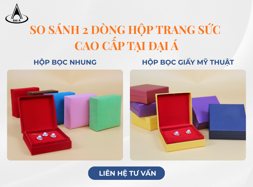So sánh 2 dòng hộp trang sức: Bọc Giấy Mỹ Thuật & Bọc Nhung – Lựa chọn nào phù hợp cho doanh nghiệp?